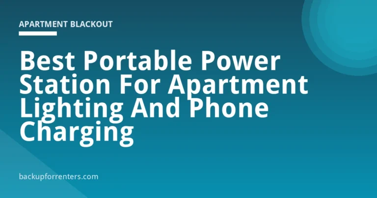 Best Portable Power Station For Apartment Lighting And Phone Charging