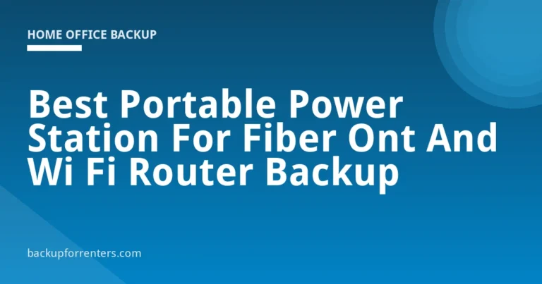 Best Portable Power Station For Fiber Ont And Wi Fi Router Backup