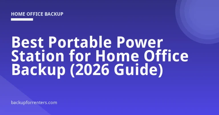 Best Portable Power Station for Home Office Backup (2026 Guide)