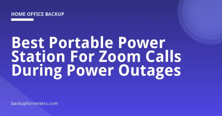 Best Portable Power Station For Zoom Calls During Power Outages