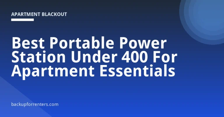 Best Portable Power Station Under 400 For Apartment Essentials