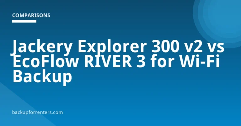 Jackery Explorer 300 v2 vs EcoFlow RIVER 3 for Wi-Fi Backup